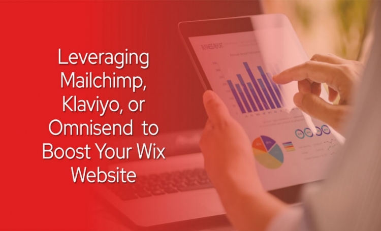 Leveraging Mailchimp, Klaviyo, or Omnisend  to Boost Your Wix Website